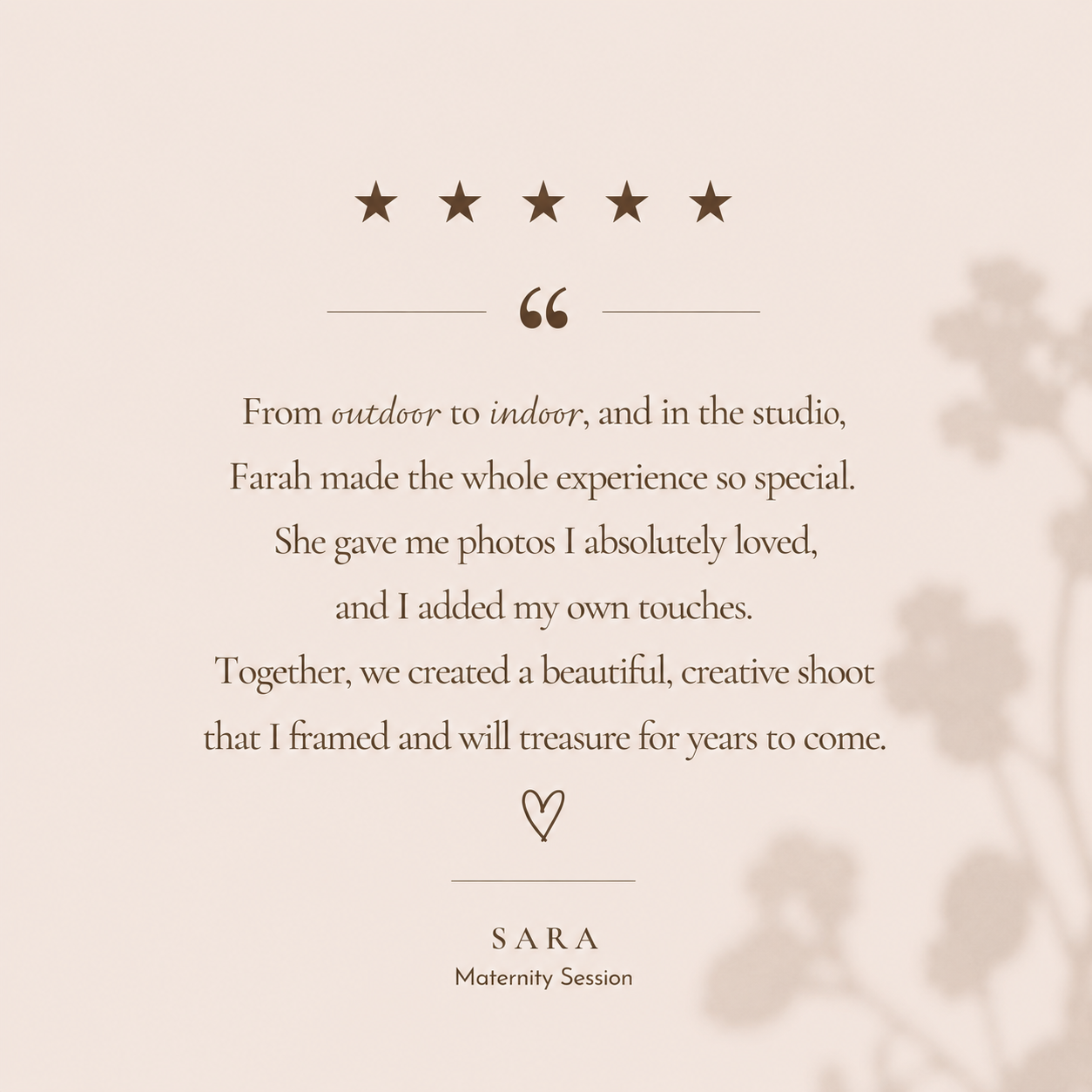 Five-star client testimonial card with a quote about a maternity photo session with Farah, signed by Sara, Maternity Session.