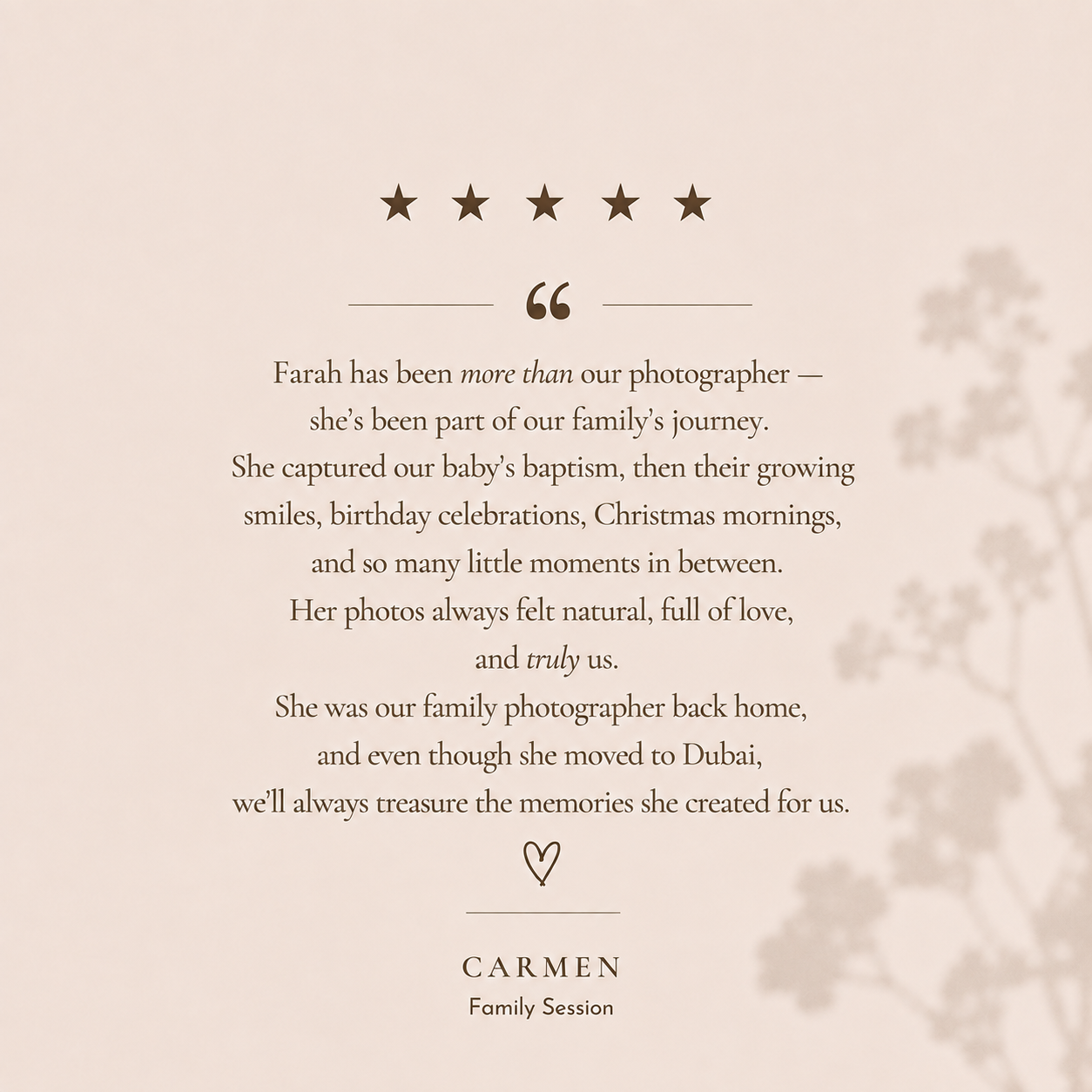 Five-star client testimonial card with a quote about a long-term family photography relationship with Farah, signed by Carmen, Family Session.