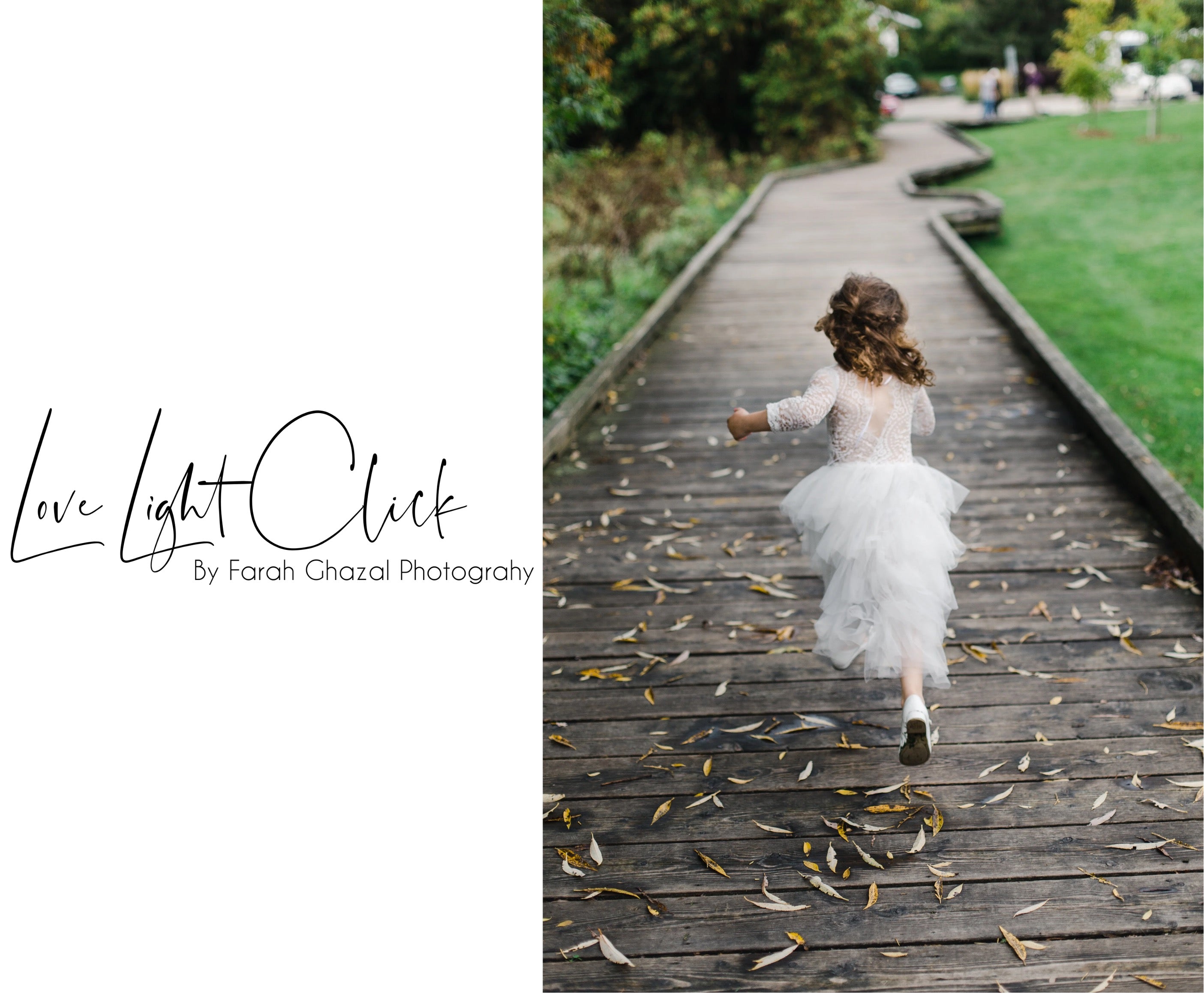A young girl in a white tulle dress runs down a wooden boardwalk path scattered with fallen leaves, with green grass and trees on the side. The left side of the image features a white panel with the text 'Love Light Click By Farah Chazal Photography'.